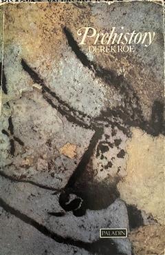 Prehistory, an introduction - DEREK ROE