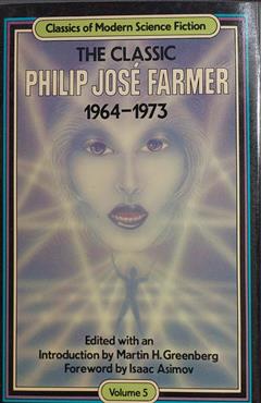 Classic Philip Jose Farmer 1964-1973 - Philip José Farmer