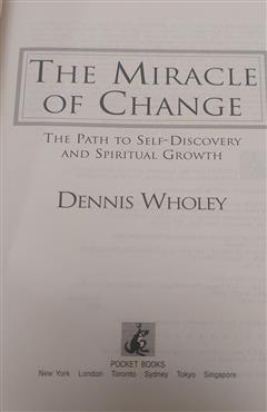 The Miracle of Change - Dennis Wholey