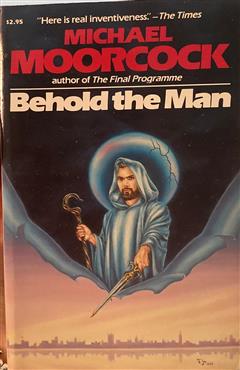Behold the Man - Michael Moorcock