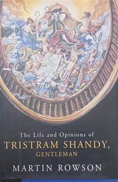 The Life and Opinions of Tristram Shandy , Gentleman - Martin Rowson