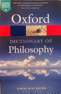 The Oxford Dictionary of Philosophy - Simon Blackburn