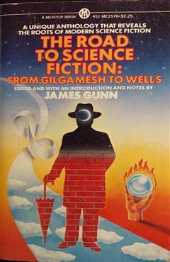 The Road to Science Fiction: From Gilgamesh to Wells - James  Gunn