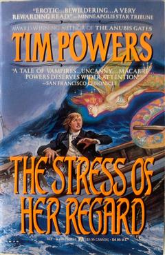 The Stress of Her Regard - Tim Powers