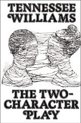 The Two-Character Play - Tennessee Williams