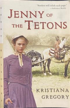 Jenny of the Tetons - Kristiana Gregory